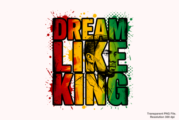 Celebrate Freedom and Royalty: Mastering Your Designs with Dream Like King PNG and Juneteenth PNG