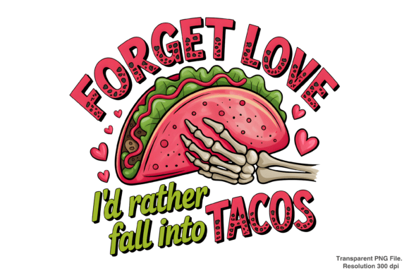 Why Forget Love I'd Rather Fall into Tacos is the Ultimate Design Statement for Food Lovers
